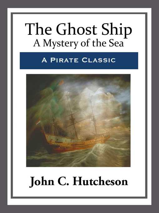 Title details for The Ghost Ship by John C. Hutcheson - Available